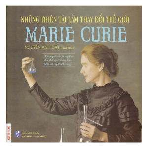 Những Thiên Tài Làm Thay Đổi Thế Giới – Marie Curie